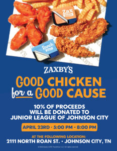 poster promoting Junior League of Johnson City's fundraising event at Zaxby's on North Roan Street held on April 23rd from 5 p.m. until 8 p.m.